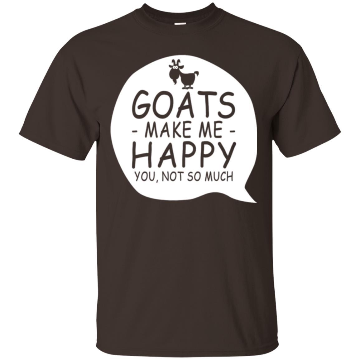 Goat Lover T-shirt Goat Make Me Happy You Not So Much Dark Chocolate