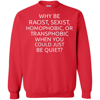 Why Be Racist Sexist Homophobic Or Transphobic T-shirt Red