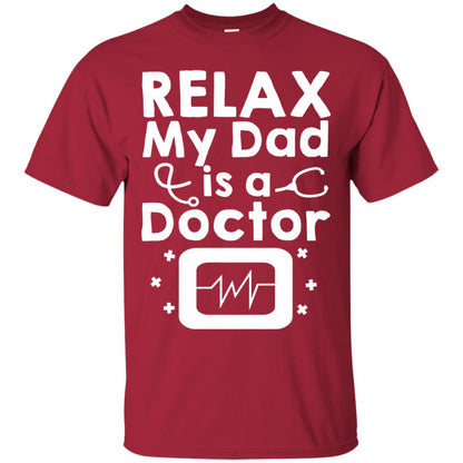 Relax My Dad Is A Doctor Shirt Cardinal