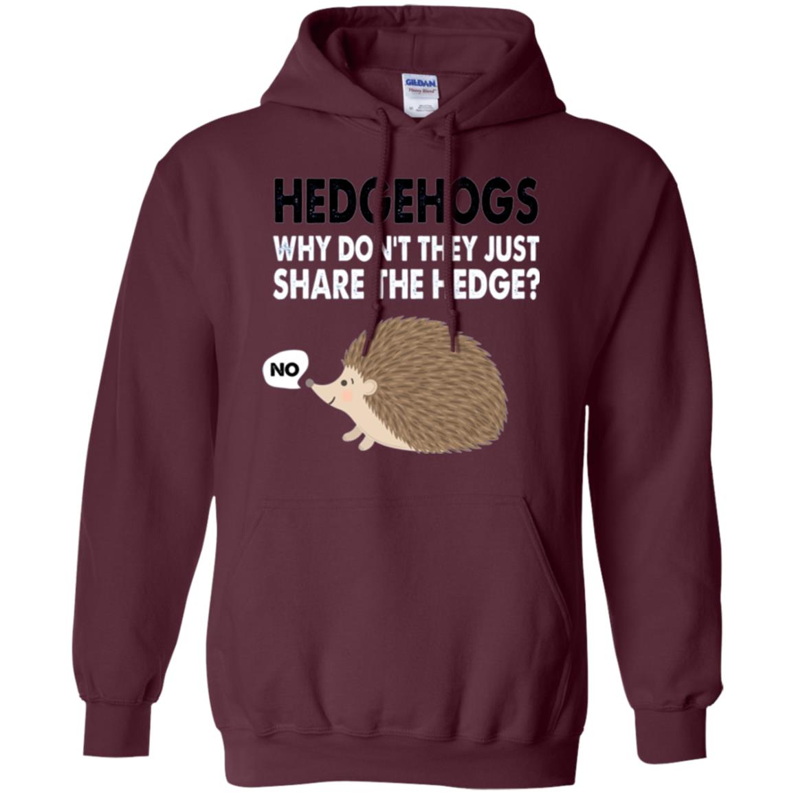 Hedgehogs T-shirt Why Don_t They Just Share Hedge Maroon