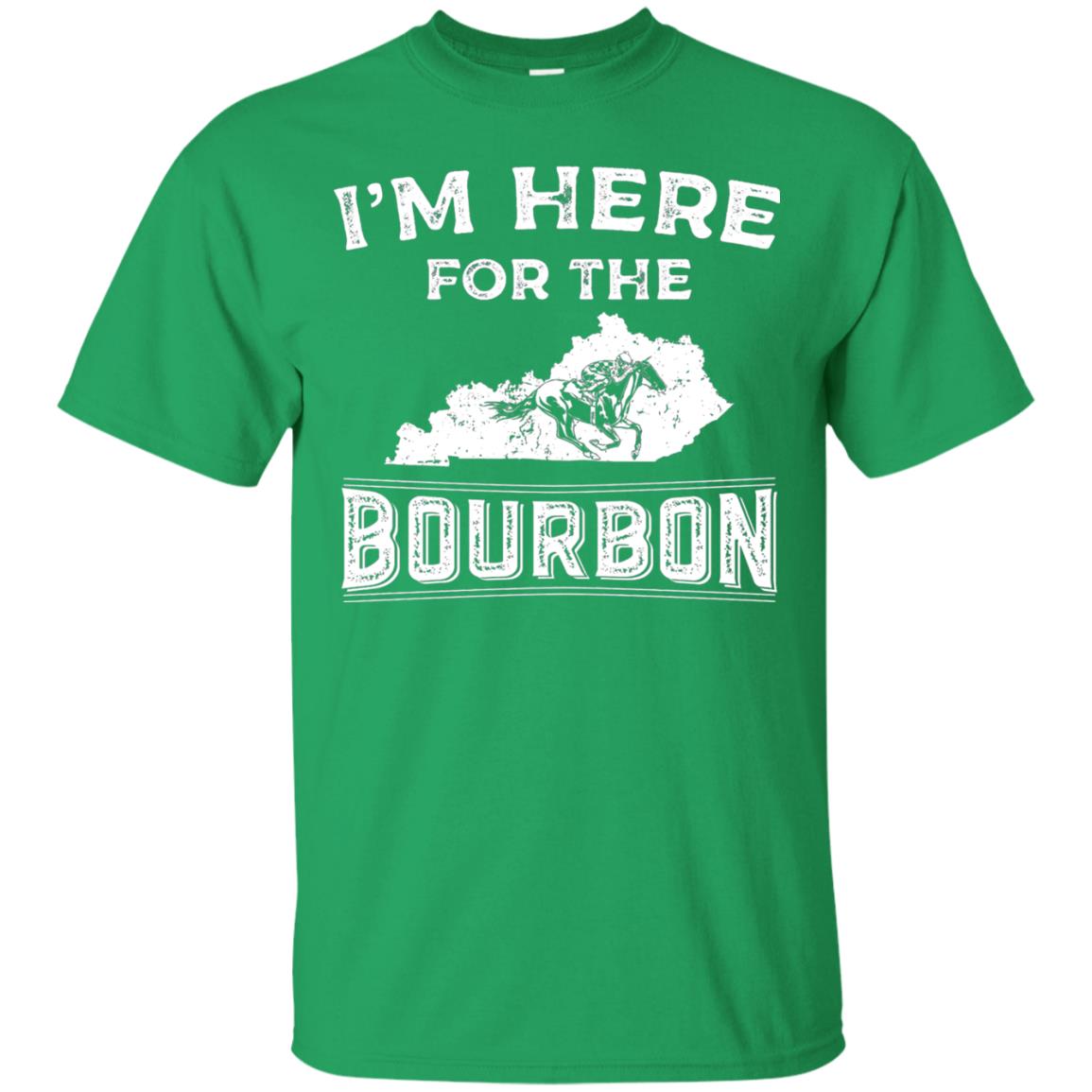 Kentucky Born Im Here For The Bourbon Shirt Irish Green