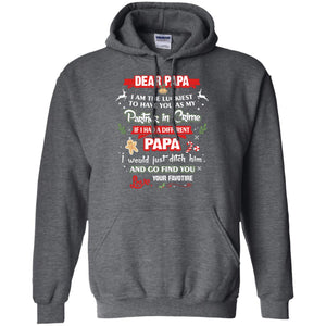 Dear Papa, I Am The Luckiest To Have You As My Partner In Crime If I Had A Different Papai Would Just Ditch He And Go Find You Love Your FavoriteG185 Gildan Pullover Hoodie 8 oz.