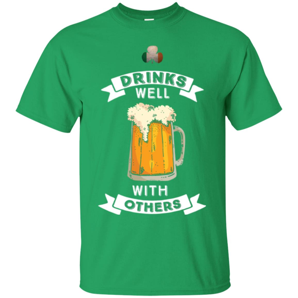 St. Patrick's Day T-shirt Drinks Well With Others Irish Green