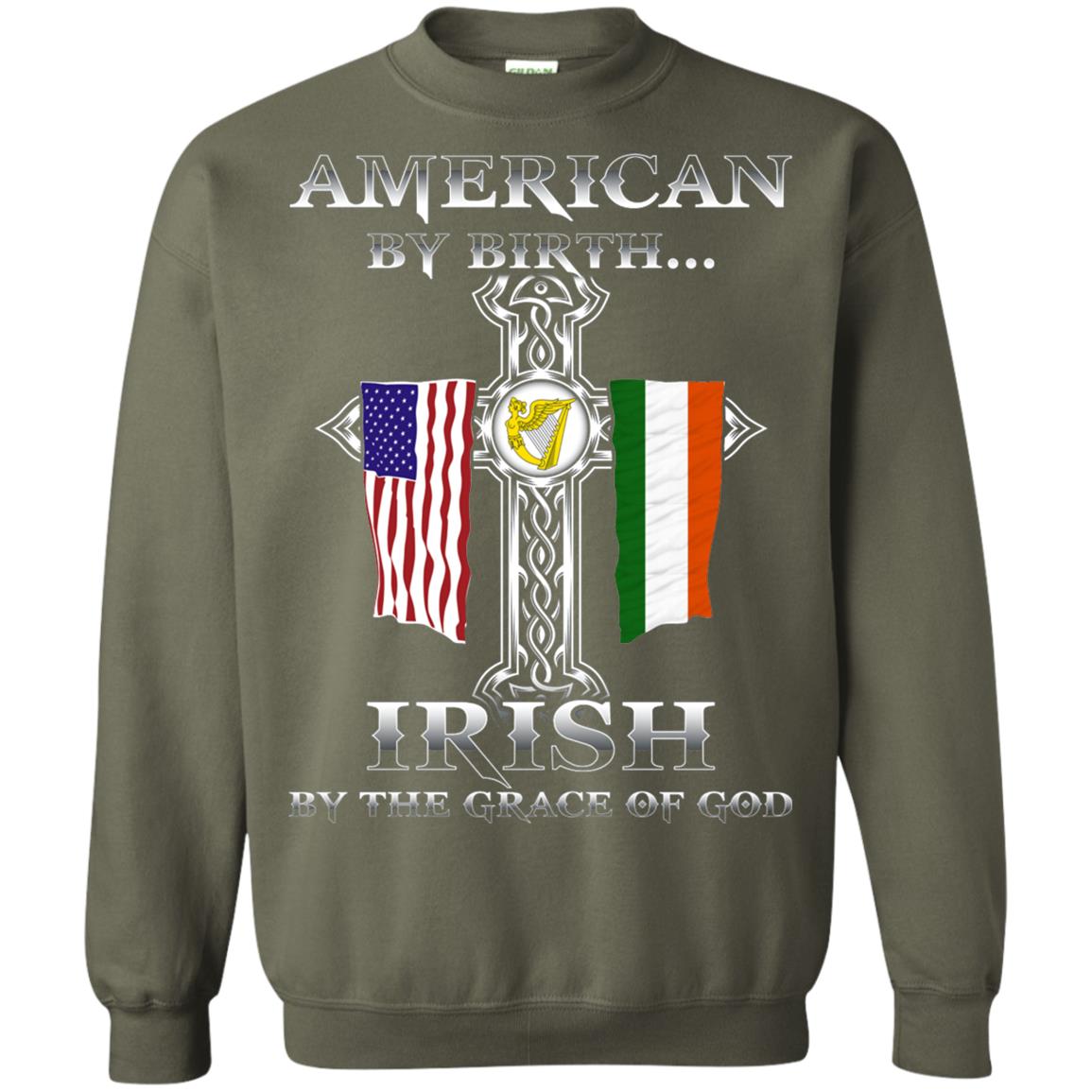 American By Birth Irish By The Grace Of God T-shirt Military Green