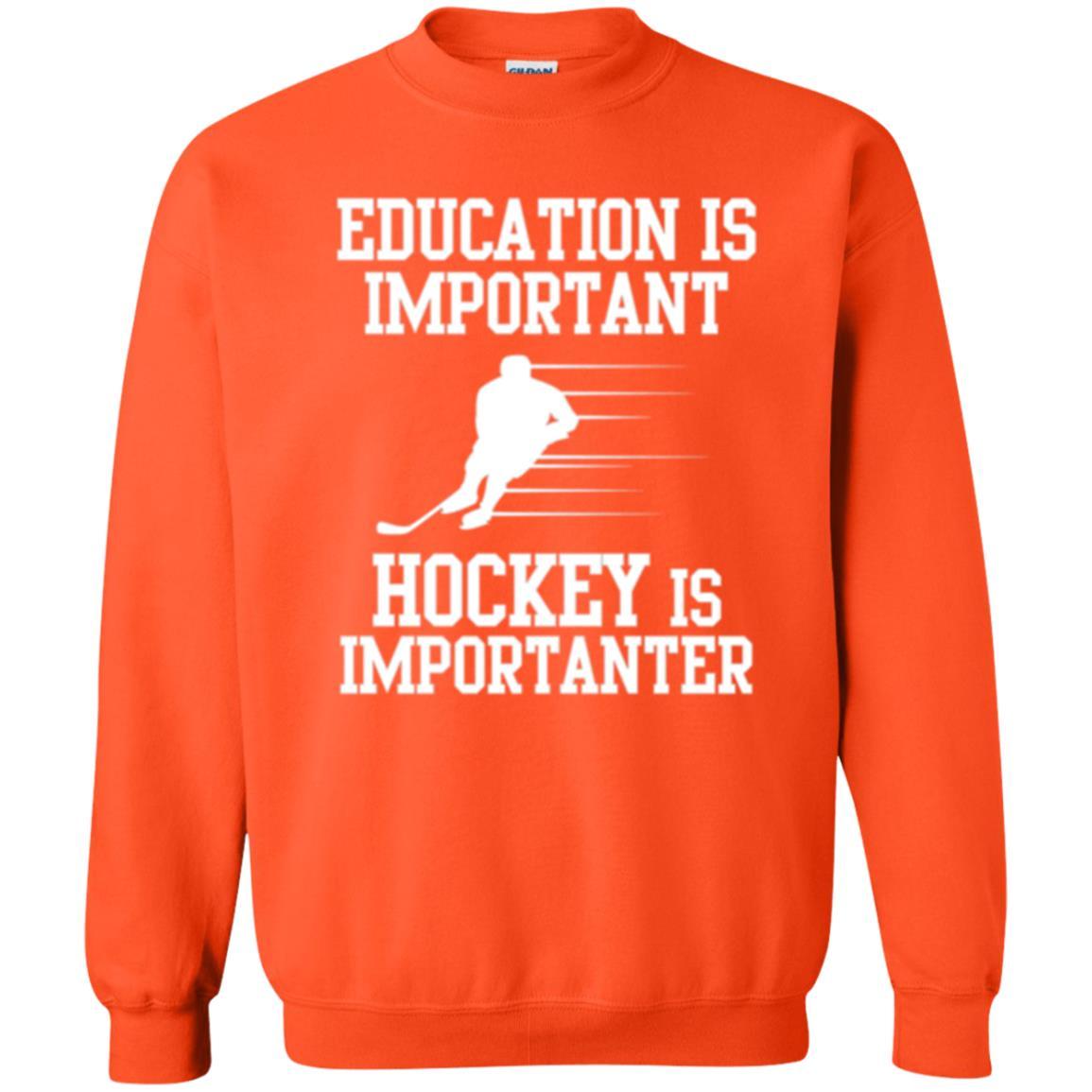 Hockey T-shirt Education Is Important Hockey Is Importanter Orange