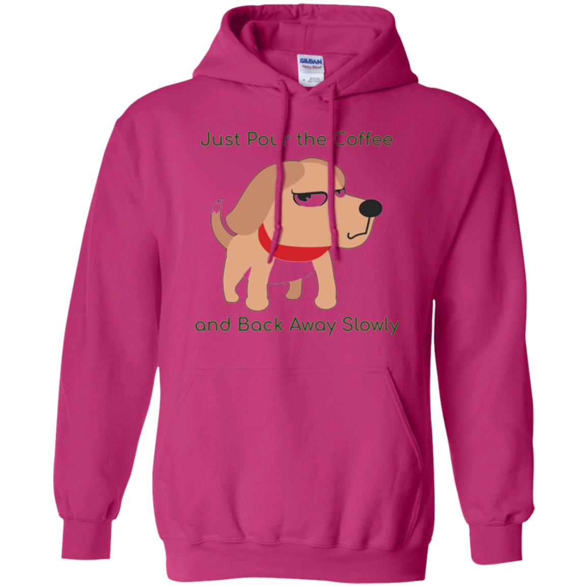 Just Pour The Coffee And Back Away Slowly T-shirt Cute Dog Heliconia