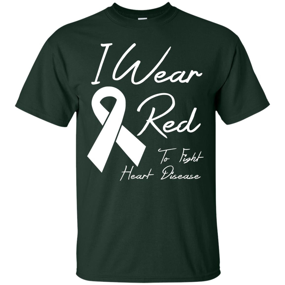 Heart Disease Awareness T-shirt I Wear Red To Fight Heart Disease Forest