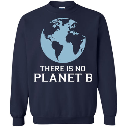 There Is No Planet B Save Our Planet Awareness Shirt Navy