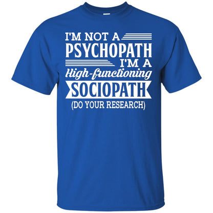 I_m Not A Psychopath Im A High-functioning Sociopath T-shirt Royal