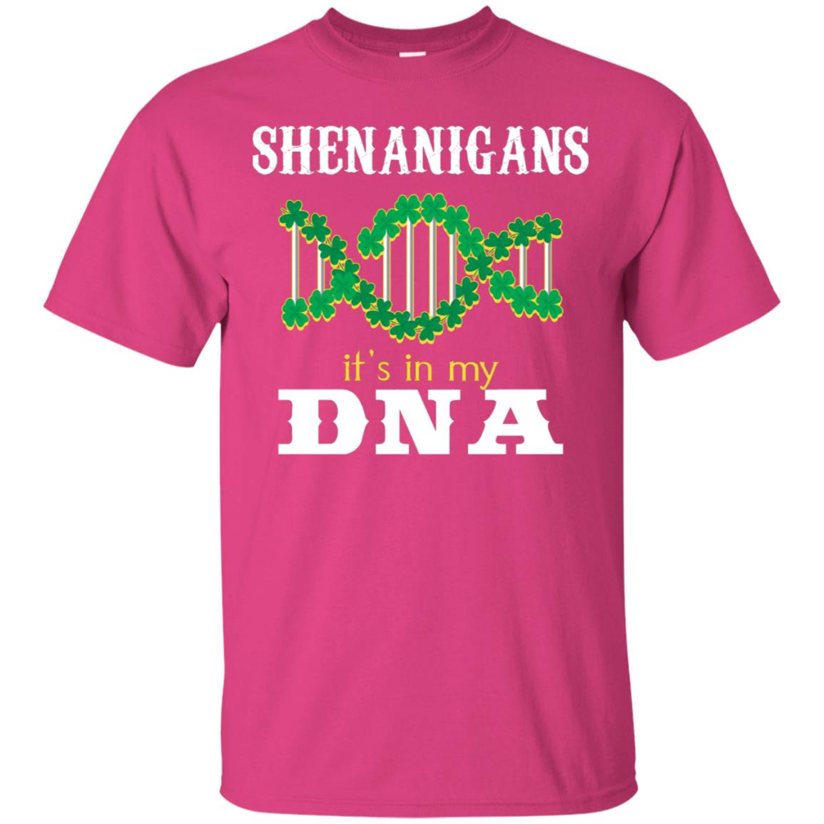Shenanigans Its In My Dna Irish Irelands Irishman Shirt Heliconia