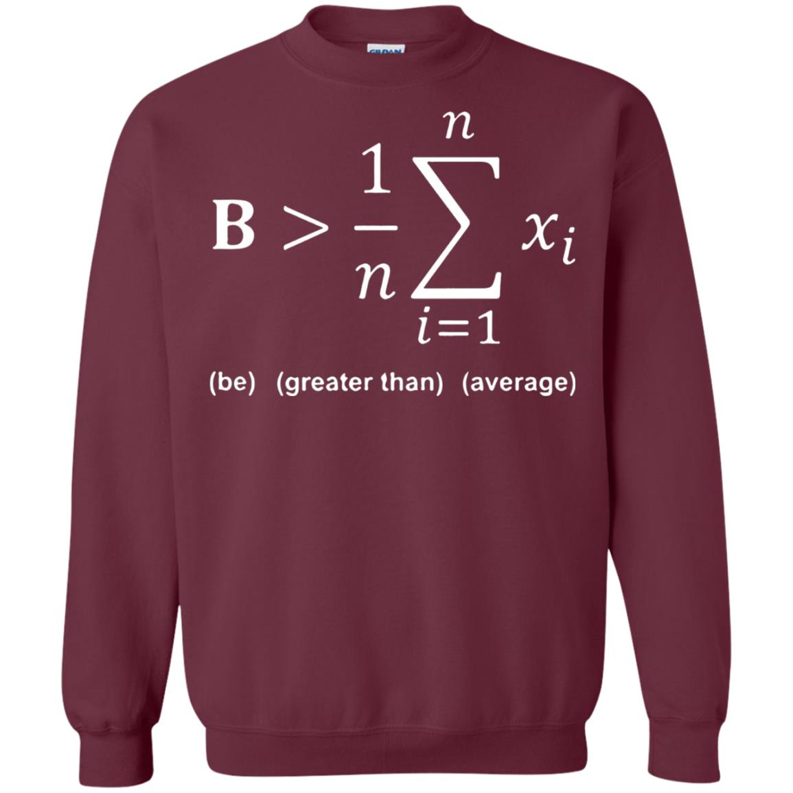 Be Greater Than Average Funny Math Quote T-shirt Maroon