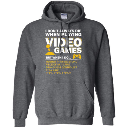 Gamer T-shirt I Don_t Always Die When I Playing Video Games Dark Heather