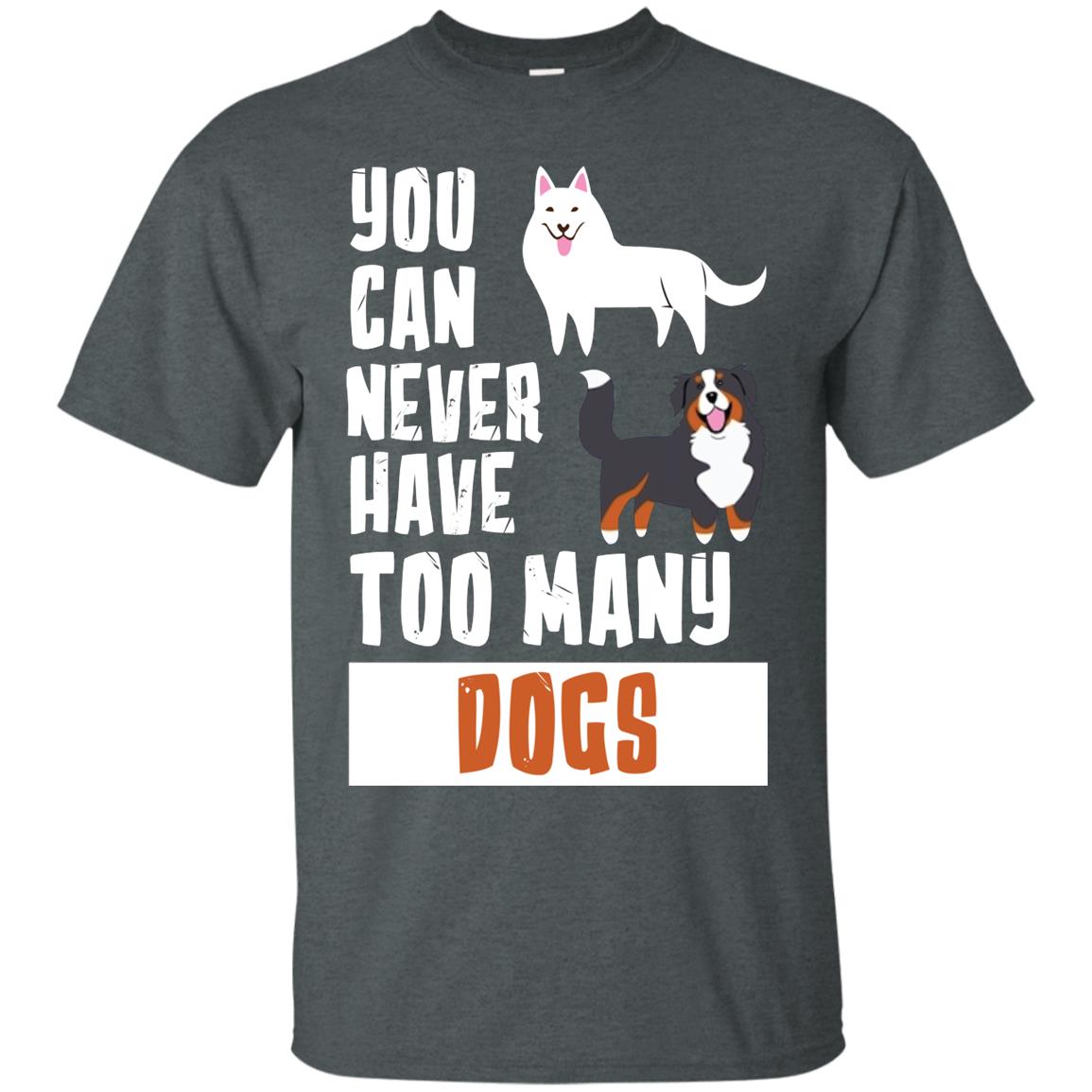 You Can Never Have Too Many Dogs Shirt Dark Heather