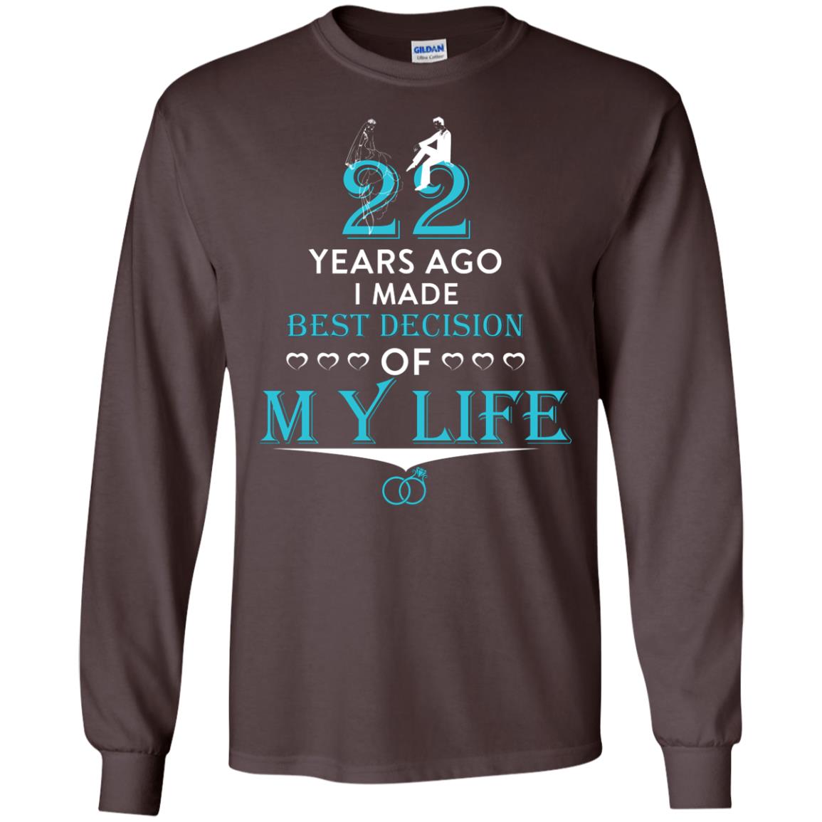 Marriage T-shirt 22 Years Ago I Made Best Decision Of My Life Dark Chocolate