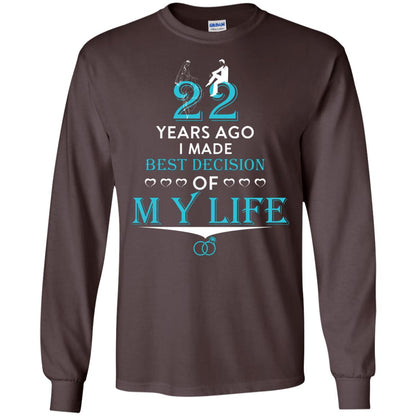 Marriage T-shirt 22 Years Ago I Made Best Decision Of My Life Dark Chocolate