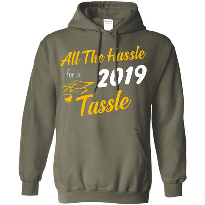 All The Hassle For A 2019 Tassel Graduation Gift Shirt Military Green