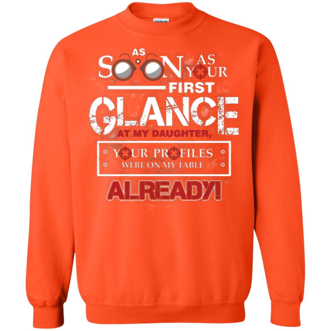 As Soon As Your First Glance At My Daughter Daddy T-shirt= Orange