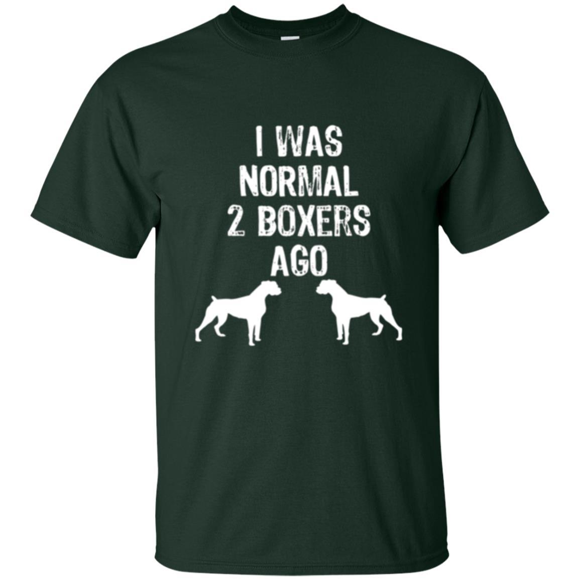 Dog Lover T-shirt I Was Normal 2 Boxers Ago Forest Green