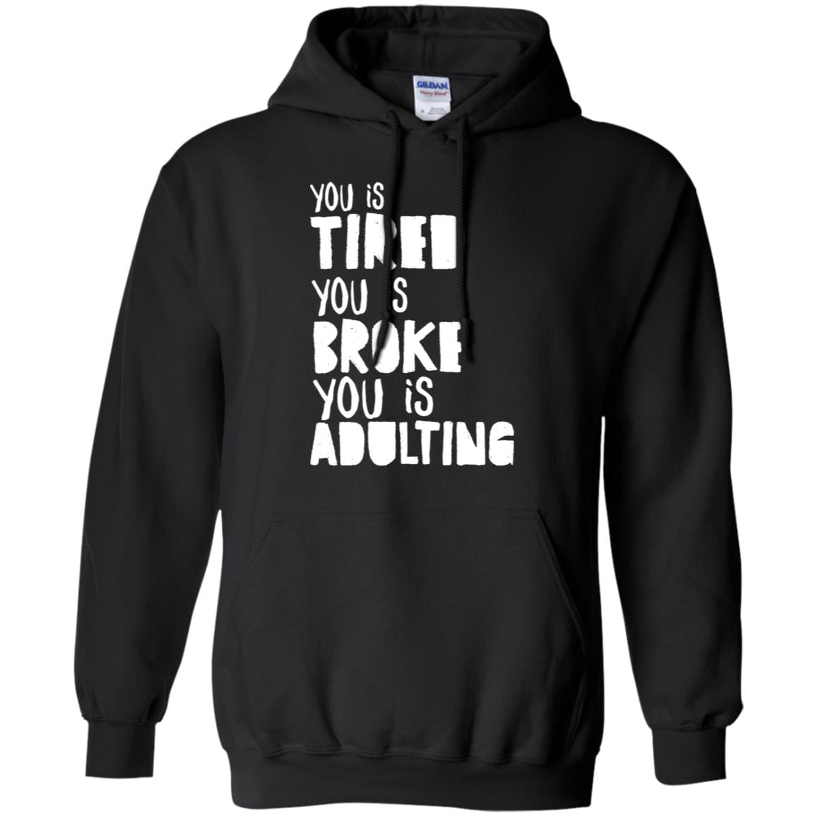 You Is Tired You Is Broke You Is Adulting Shirt Black