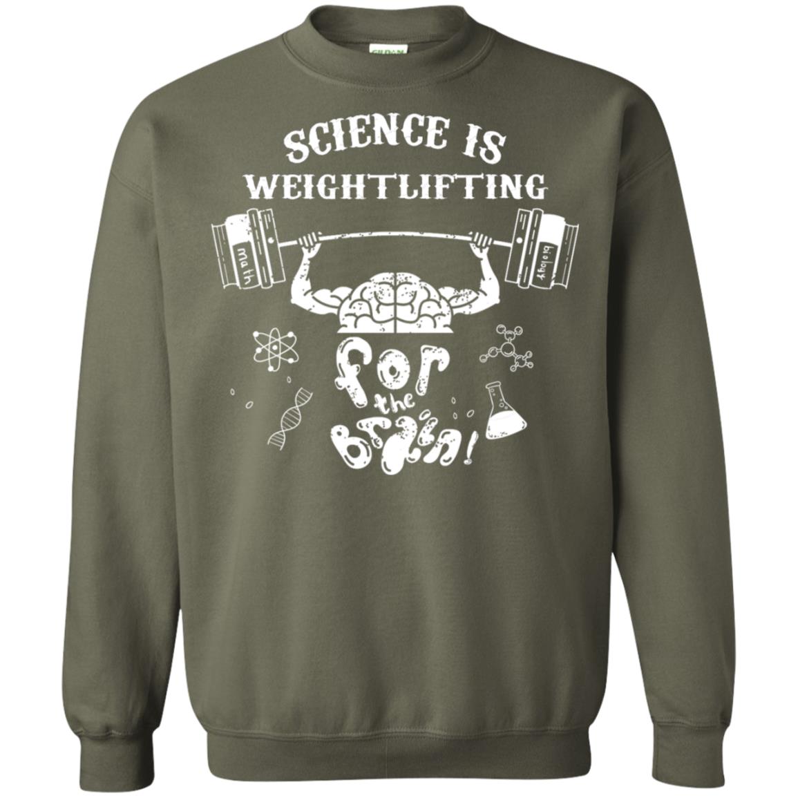 Science Is Weightlifting For The Brain Shirt Military Green