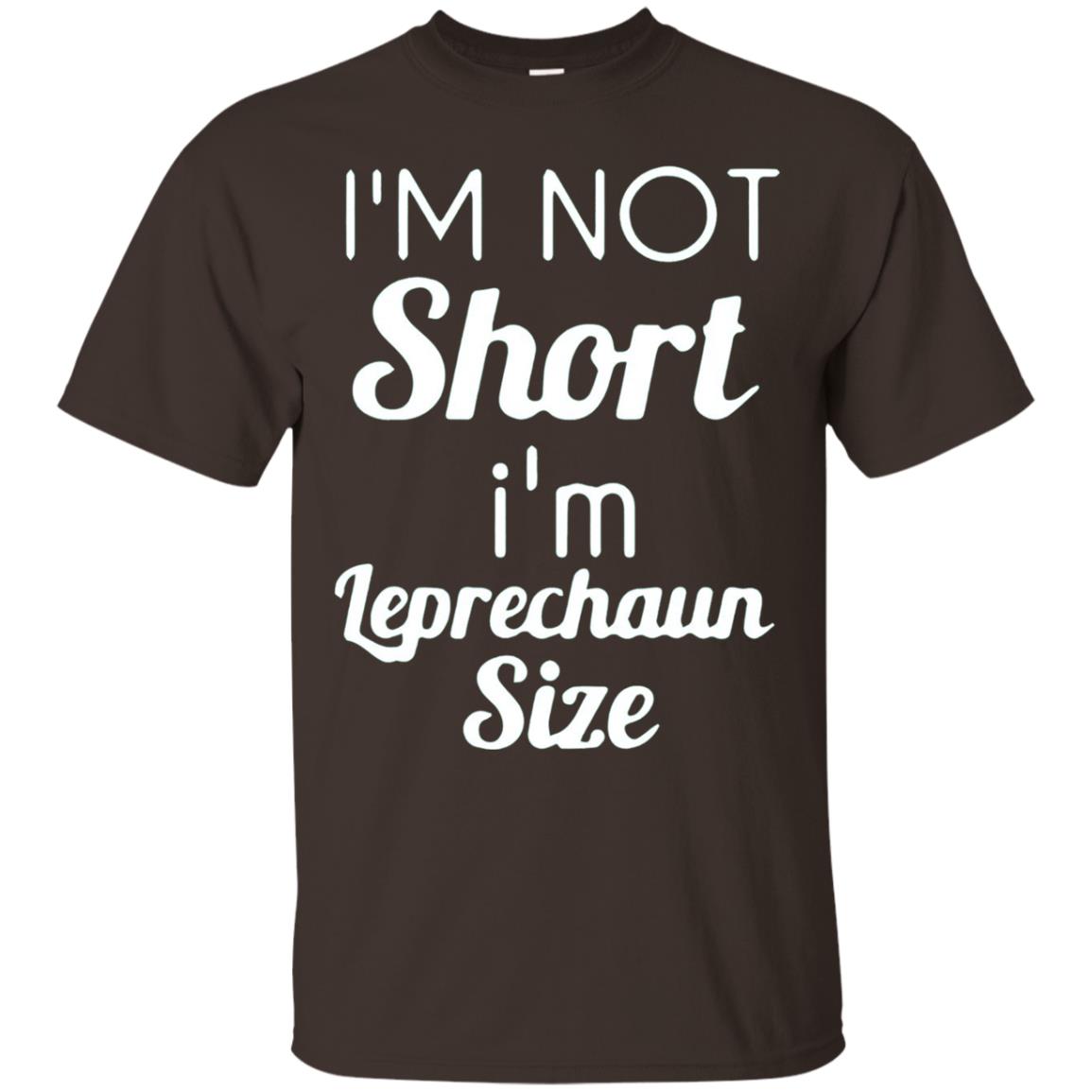 Im Not Short Im Leprechaun Saint Day T-shirt Dark Chocolate