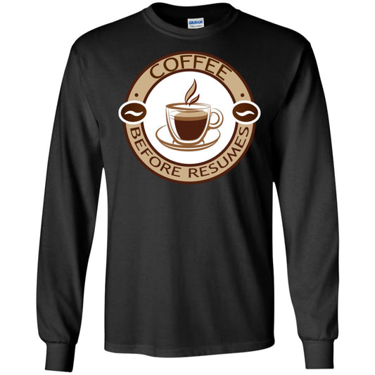 Coffee Before Resumes Coffee Lovers Shirt Black