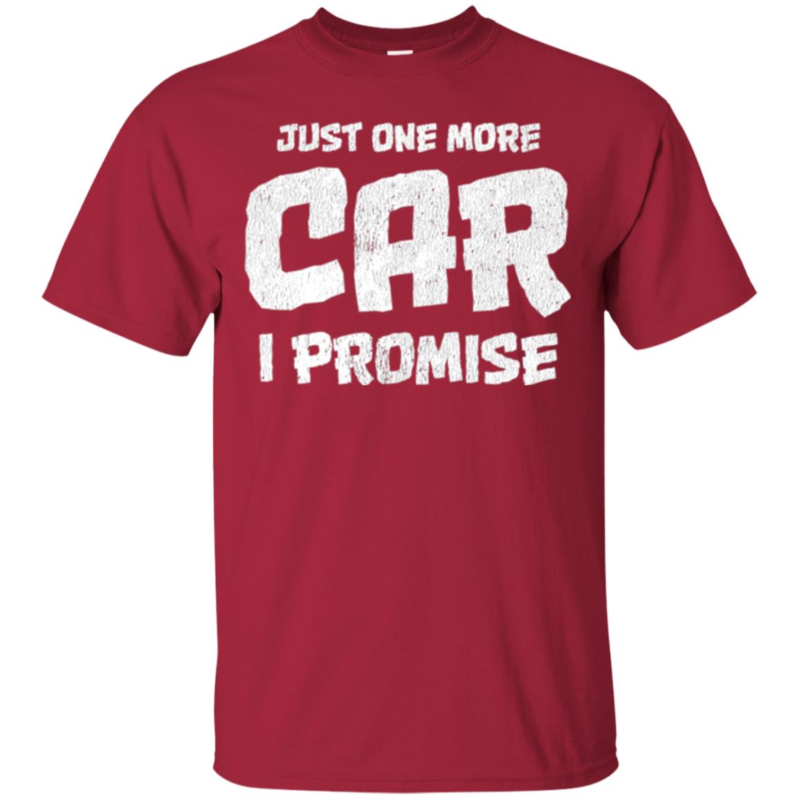 Car Lovers T-shirt Just One More Car I Promise Cardinal