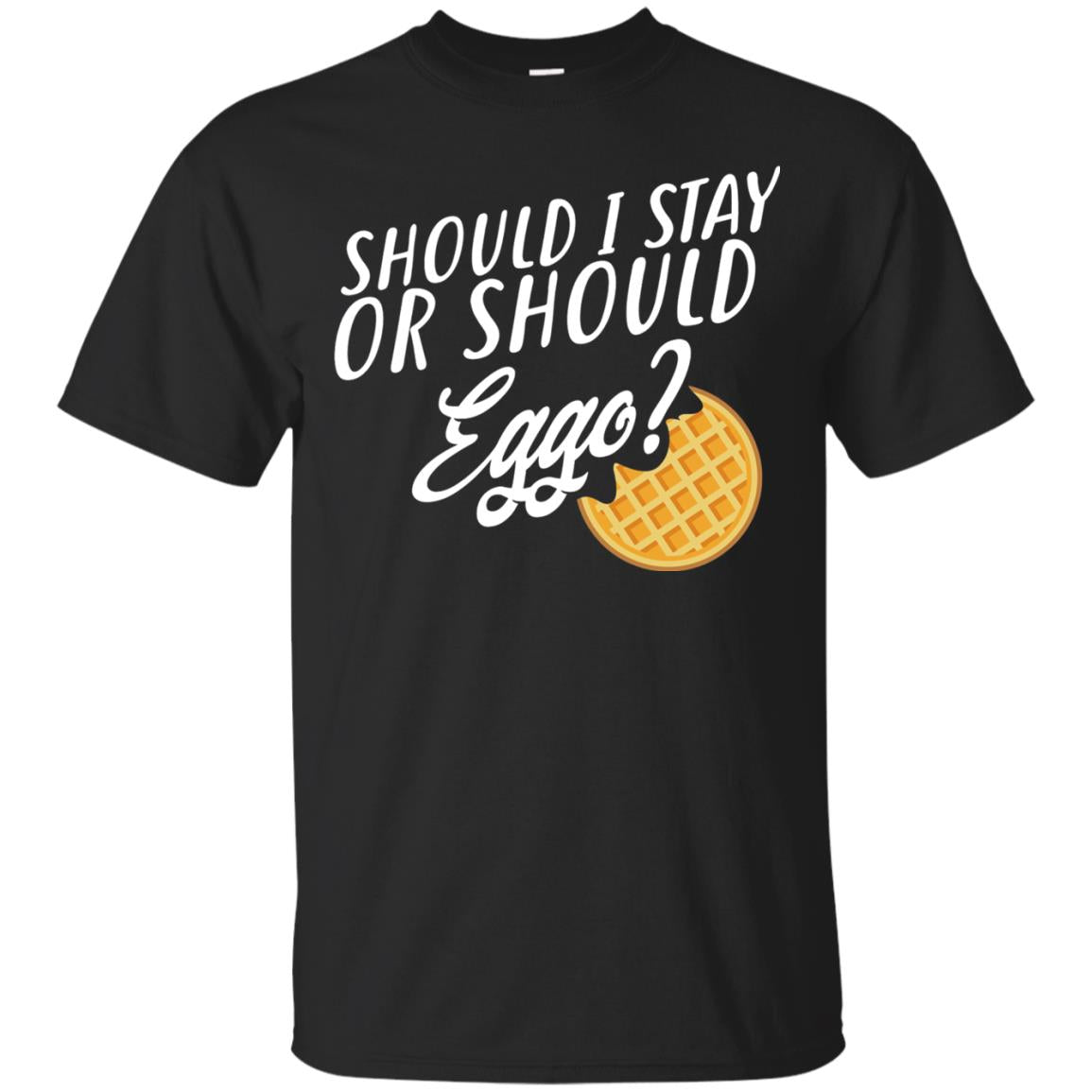 Should I Stay Or Should Eggo Funny Waffle Lover T-shirt Black