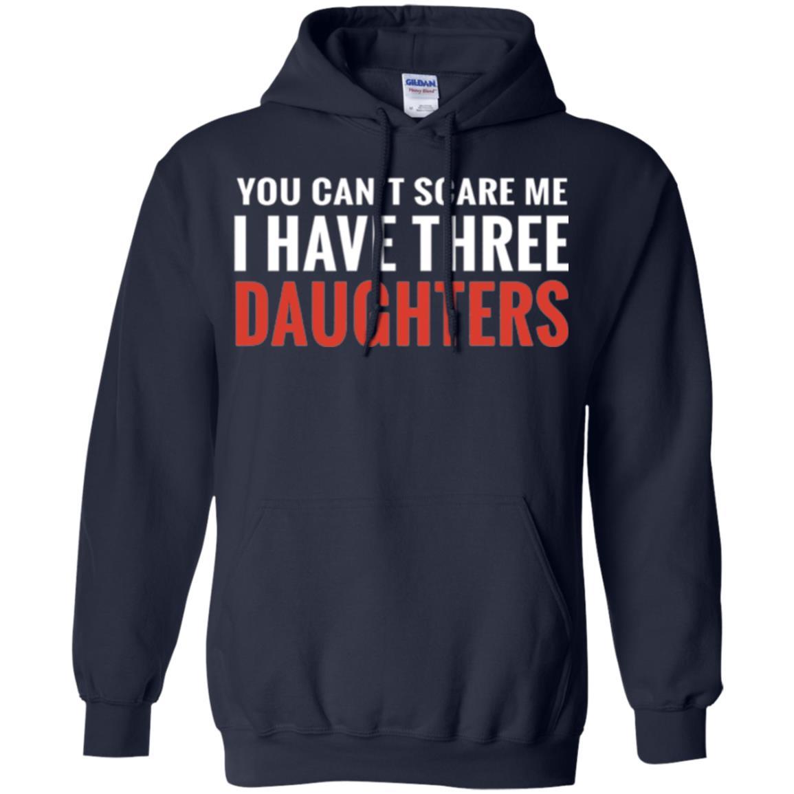 Family T-shirt You Can't Scare Me I Have Three Daughters Navy
