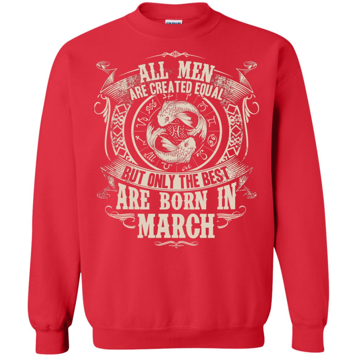 All Men Are Created Equal, But Only The Best Are Born In March T-shirt Red