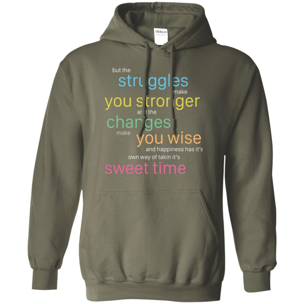 But The Struggles Make You Stronger And The Changes Make You Wise And Happiness T-shrit Military Green