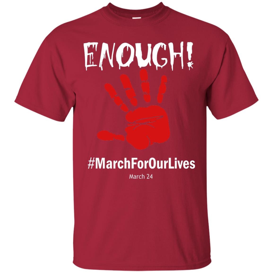 Enough March For Our Lives March 24 Gun Control T-shirt Cardinal