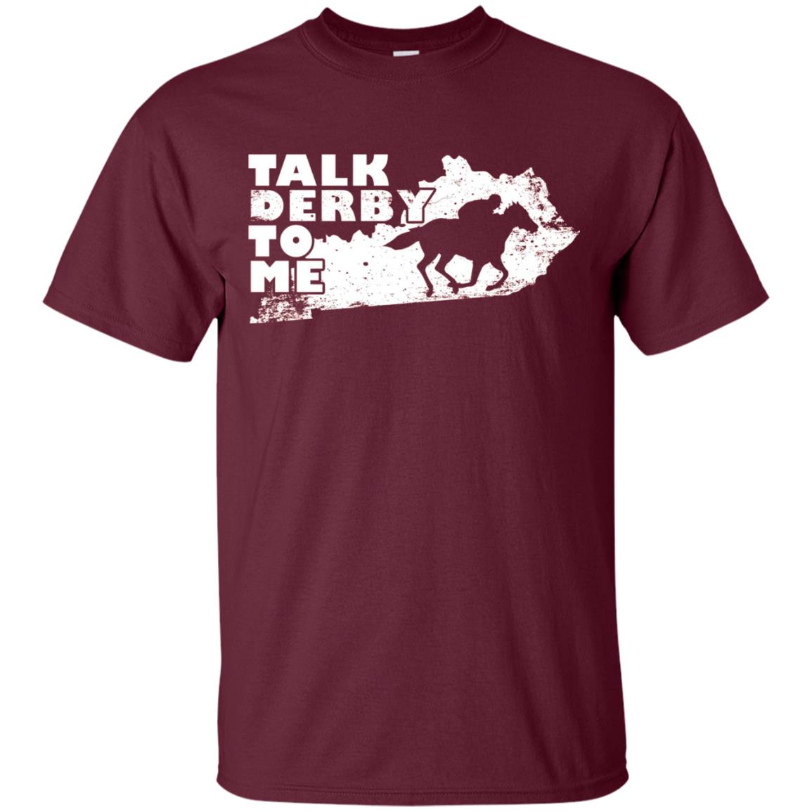 Talk Derby To Me Horse Race Shirt Maroon