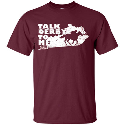 Talk Derby To Me Horse Race Shirt Maroon