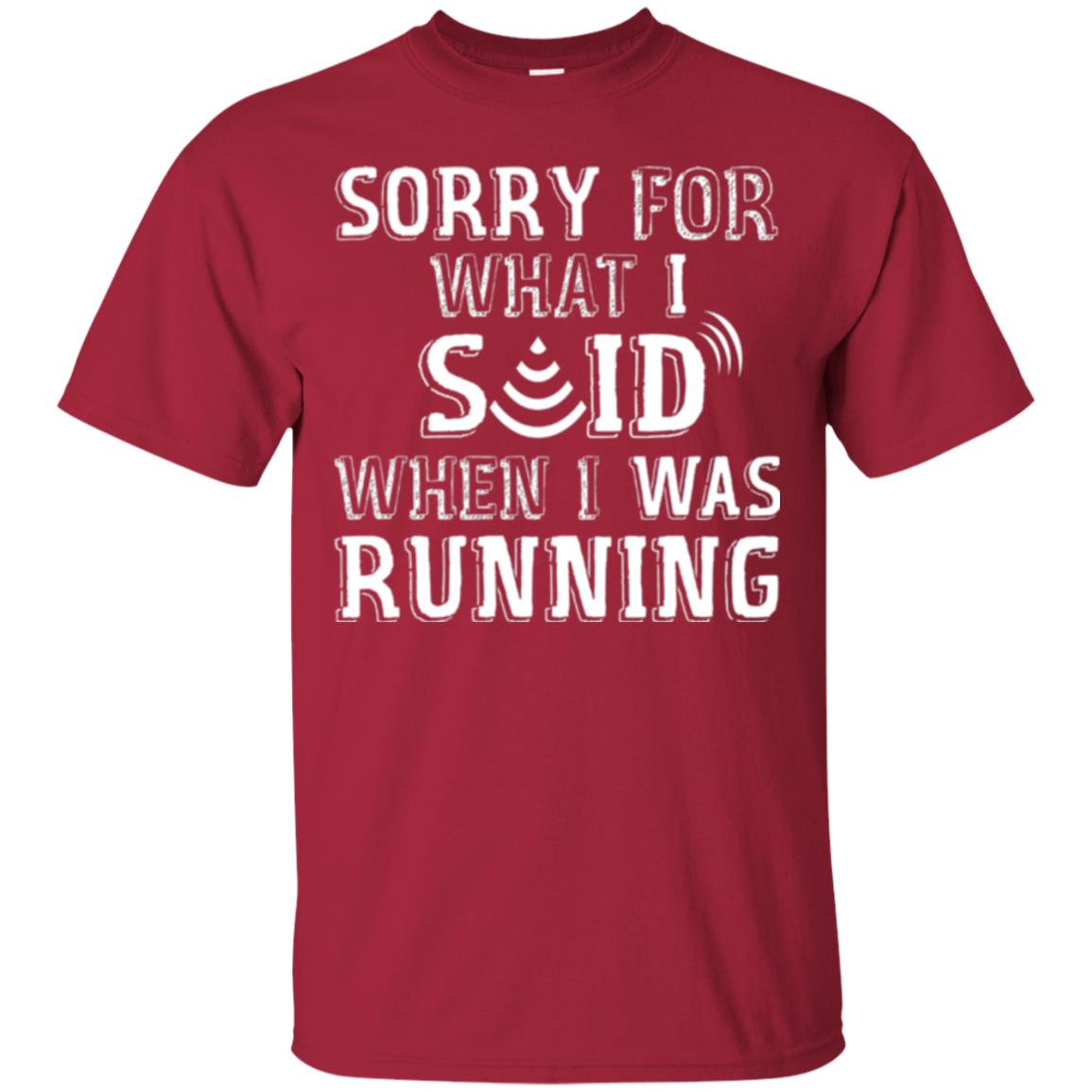 Runner T-shirt Sorry For What I Said When I Was Running Cardinal