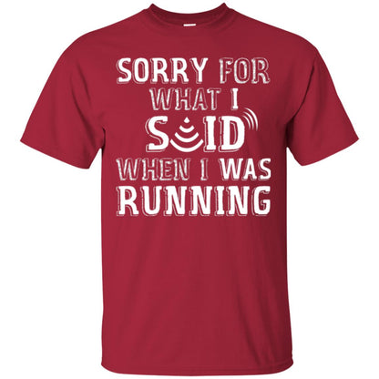 Runner T-shirt Sorry For What I Said When I Was Running Cardinal