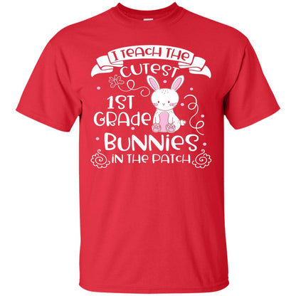 I Teach The Cutest 1st Grade Bunnies In The Patch Red