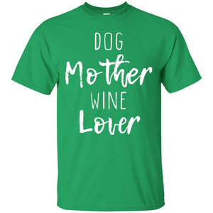 Dog Lover T-shirt Dog Mother Wine Lover T-shirt