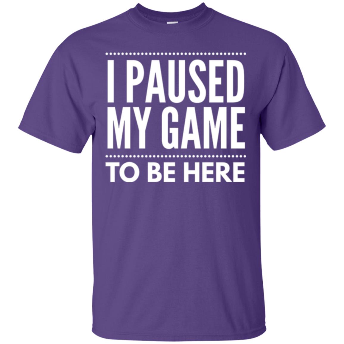 Gamer T-shirt I Paused My Game To Be Here Purple