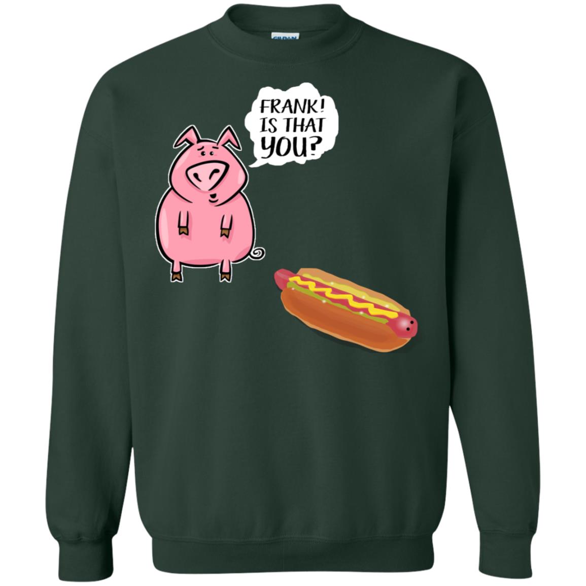 It That You Funning Saying Pig Hotdog Gift Shirt Forest Green
