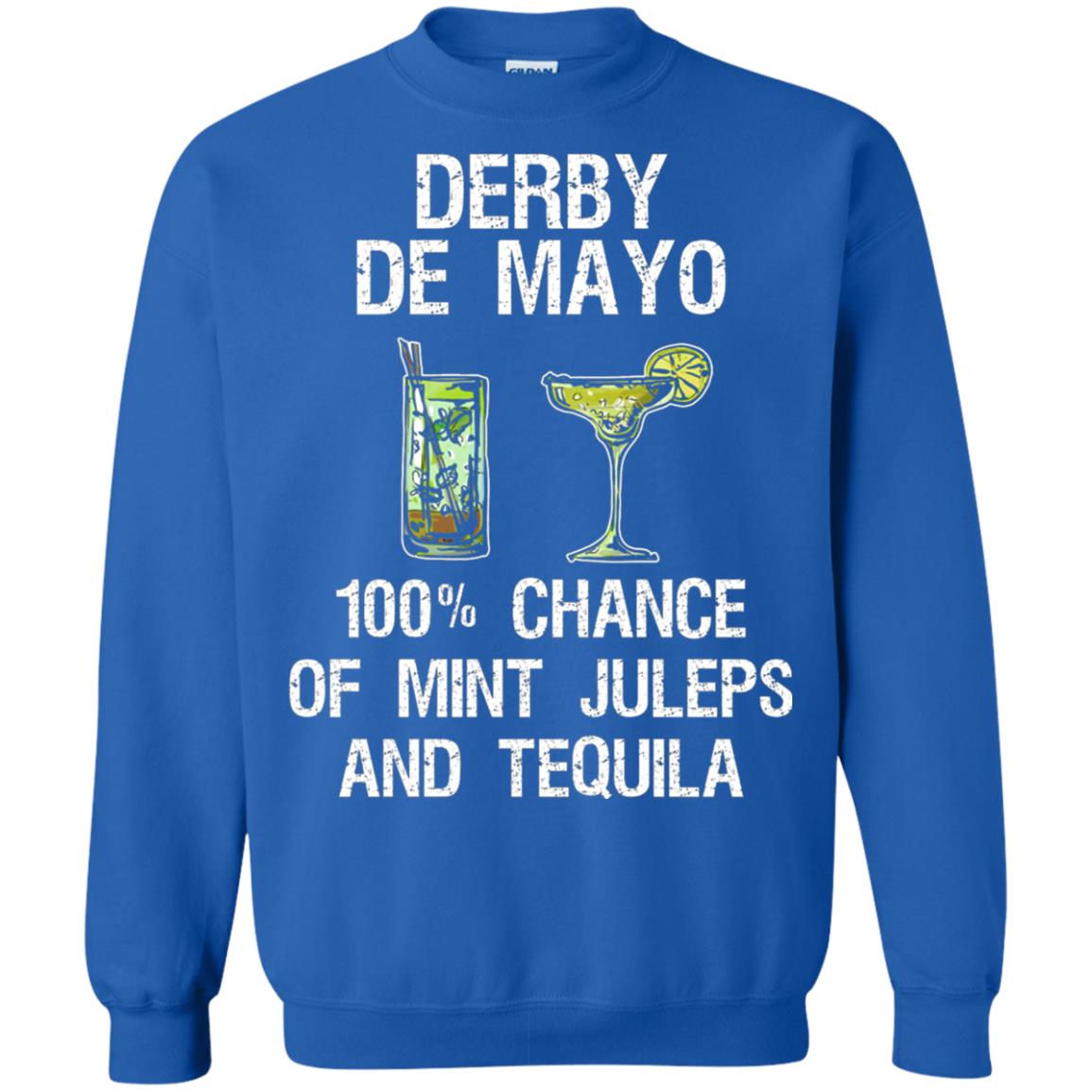 Derby De Mayo T-shirt 100_ Chance Of Mint Juleps And Tequiila Royal
