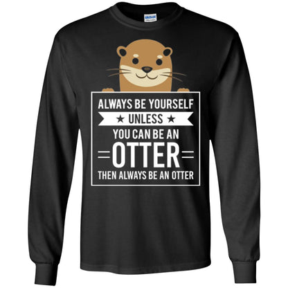 Otter Lovers T-shirt Always Be Yourself Unless You Can Be An Otter Black