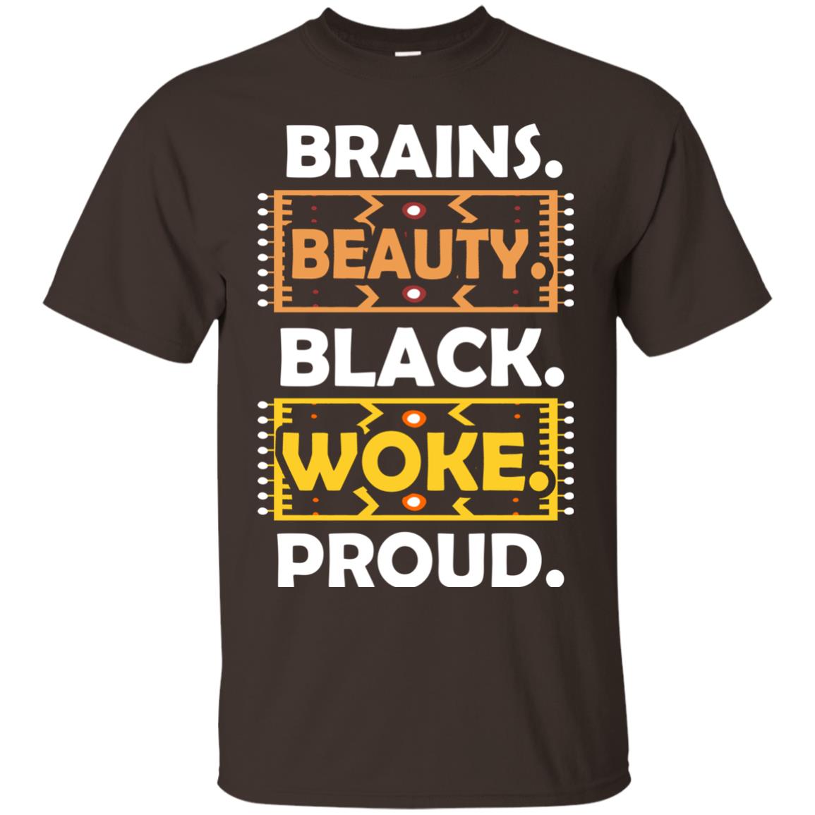 Brains Beauty Black Woke Proud African American T-shirt Dark Chocolate