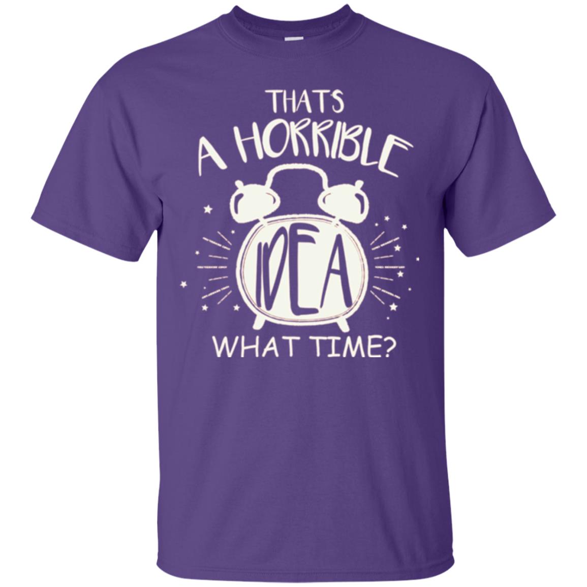Thats A Horrible Idea What Time Best Friend Love T-shirt Purple