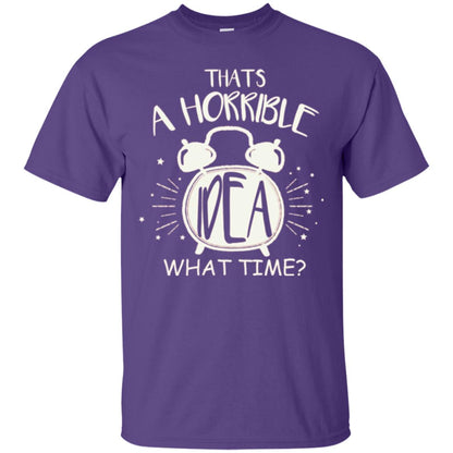 Thats A Horrible Idea What Time Best Friend Love T-shirt Purple