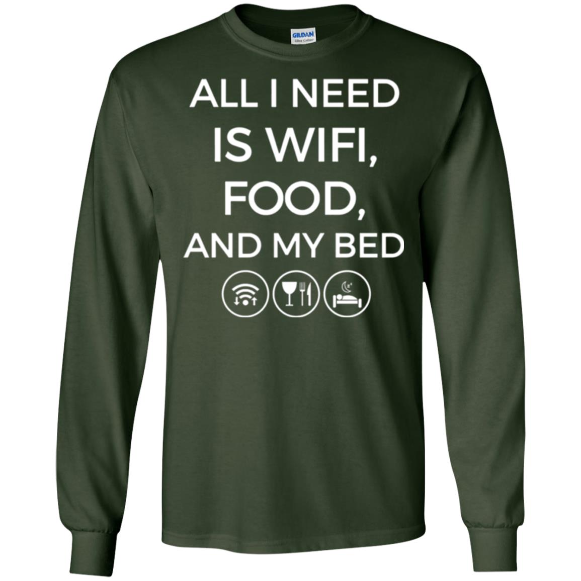 All I Need Is Wifi Food And My Bed T-shirt Forest Green