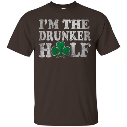 I_m The Drunker Half Saint Patrick_s Day T-shirt Dark Chocolate