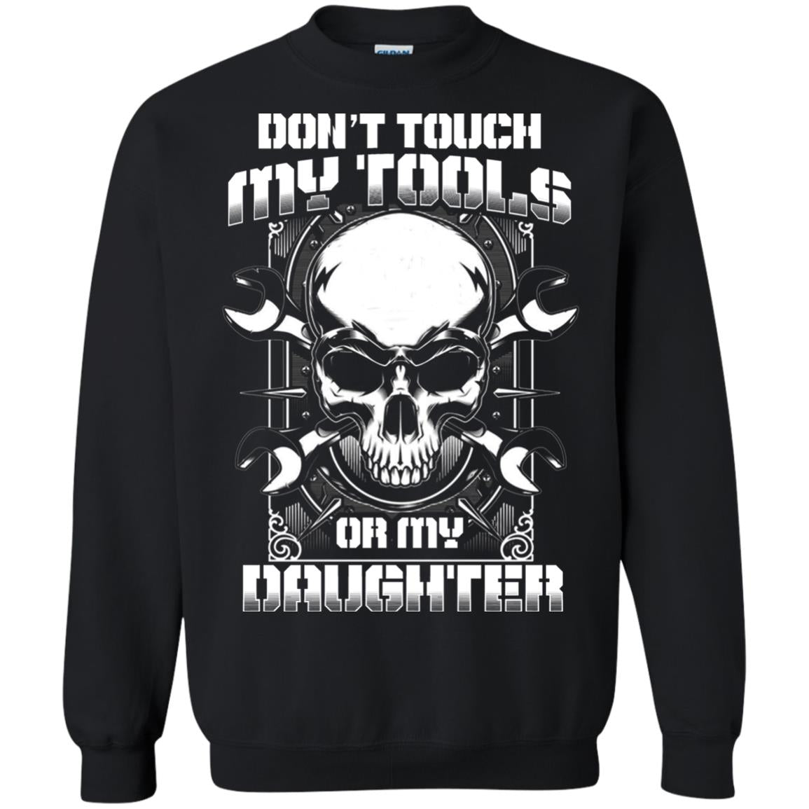 Don't Touch My Tools Or My Daughter Daddy Shirt Black