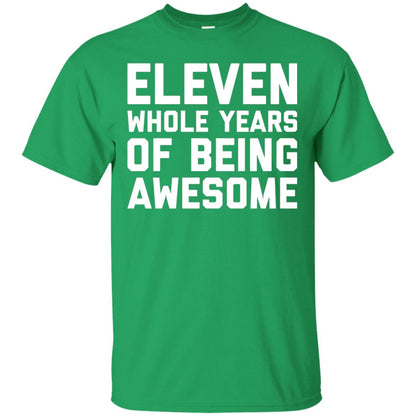 Eleven Whole Years Of Being Awesome 11th Birthday T-shirt Irish Green