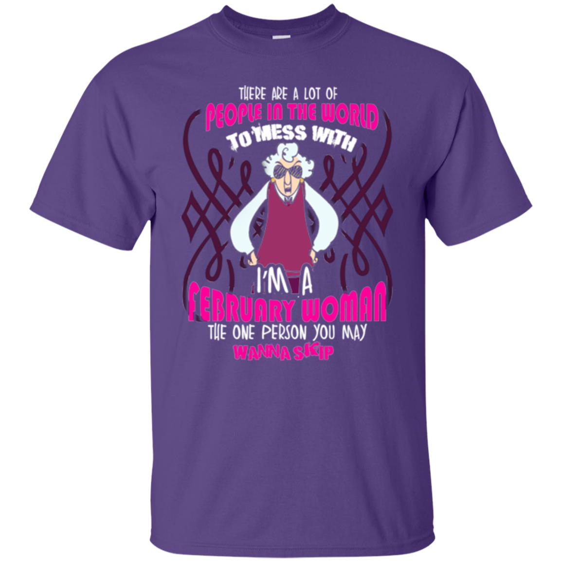 February Woman T-shirt There Are A Lot Of People In The World To Mess With Purple